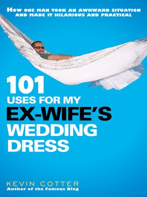 101 Uses for My Ex-Wife's Wedding Dress - ebook